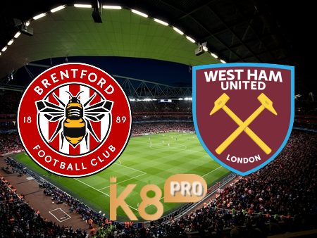 Soi kèo Brentford vs West Ham – 20h00 – 14/05/2023