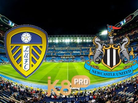 Soi kèo Leeds Utd vs Newcastle – 18h30 – 13/05/2023